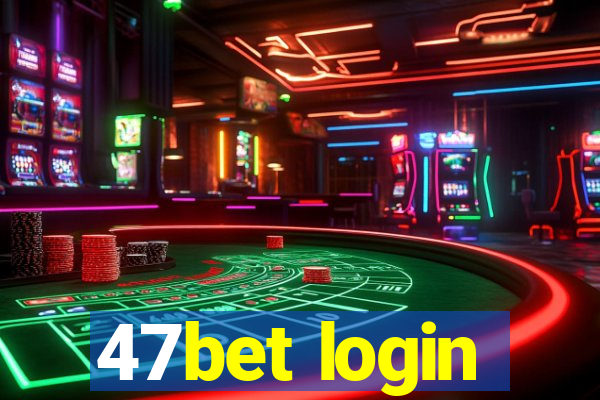 47bet login